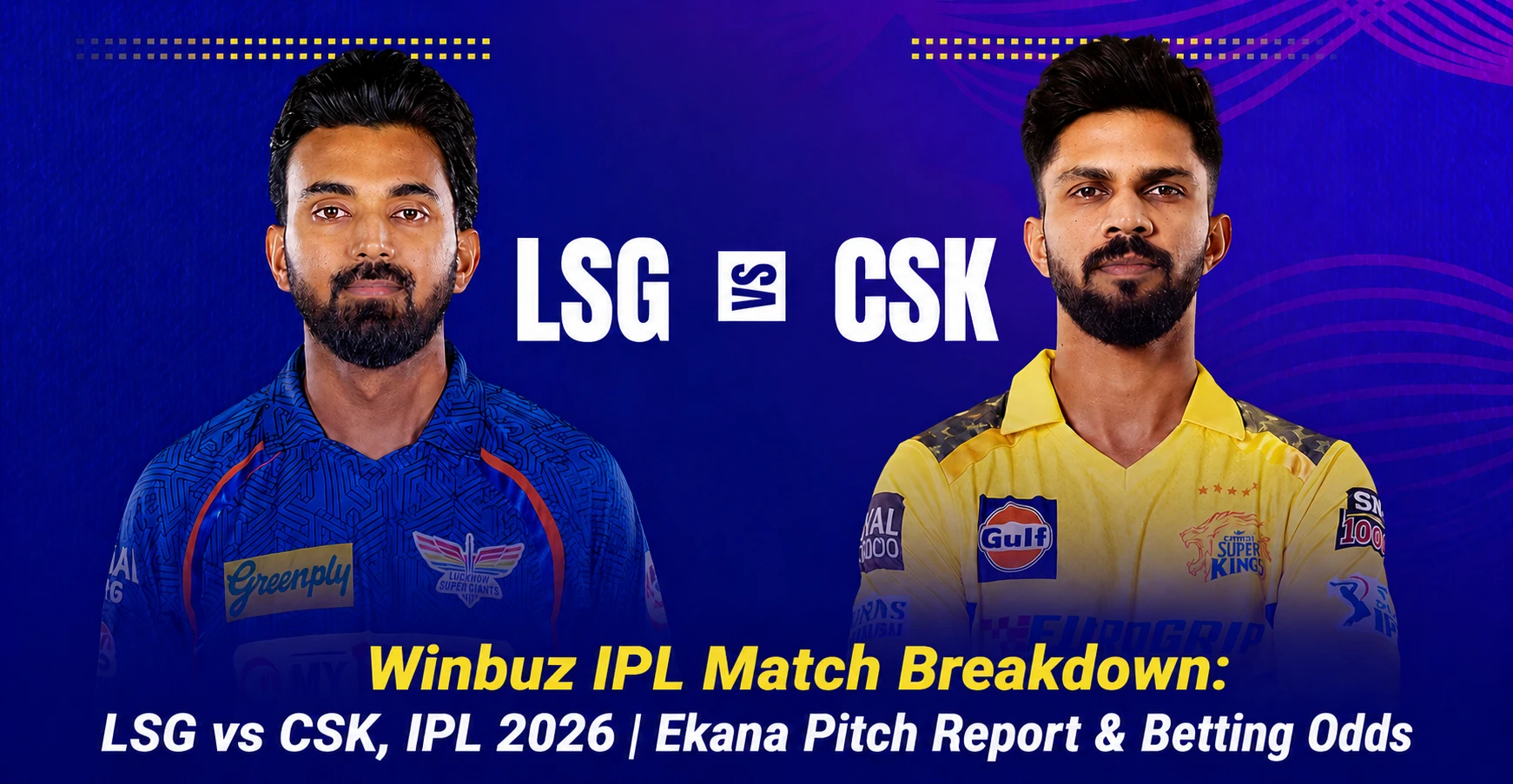Winbuz IPL Match Breakdown for LSG vs CSK IPL 2026 match at Ekana Stadium with pitch report and betting odds analysis.