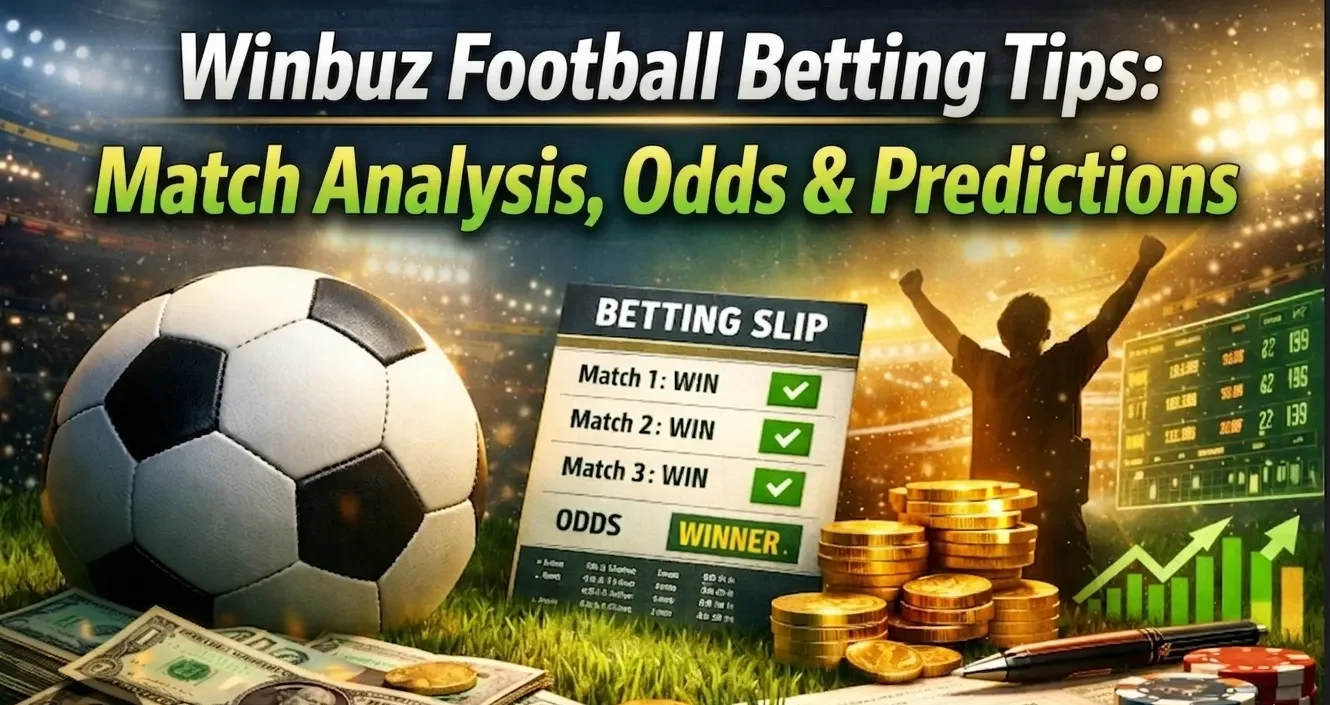 Winbuz Football Betting Tips featuring football match analysis, betting odds, tactical breakdowns, live betting insights, and prediction strategies.