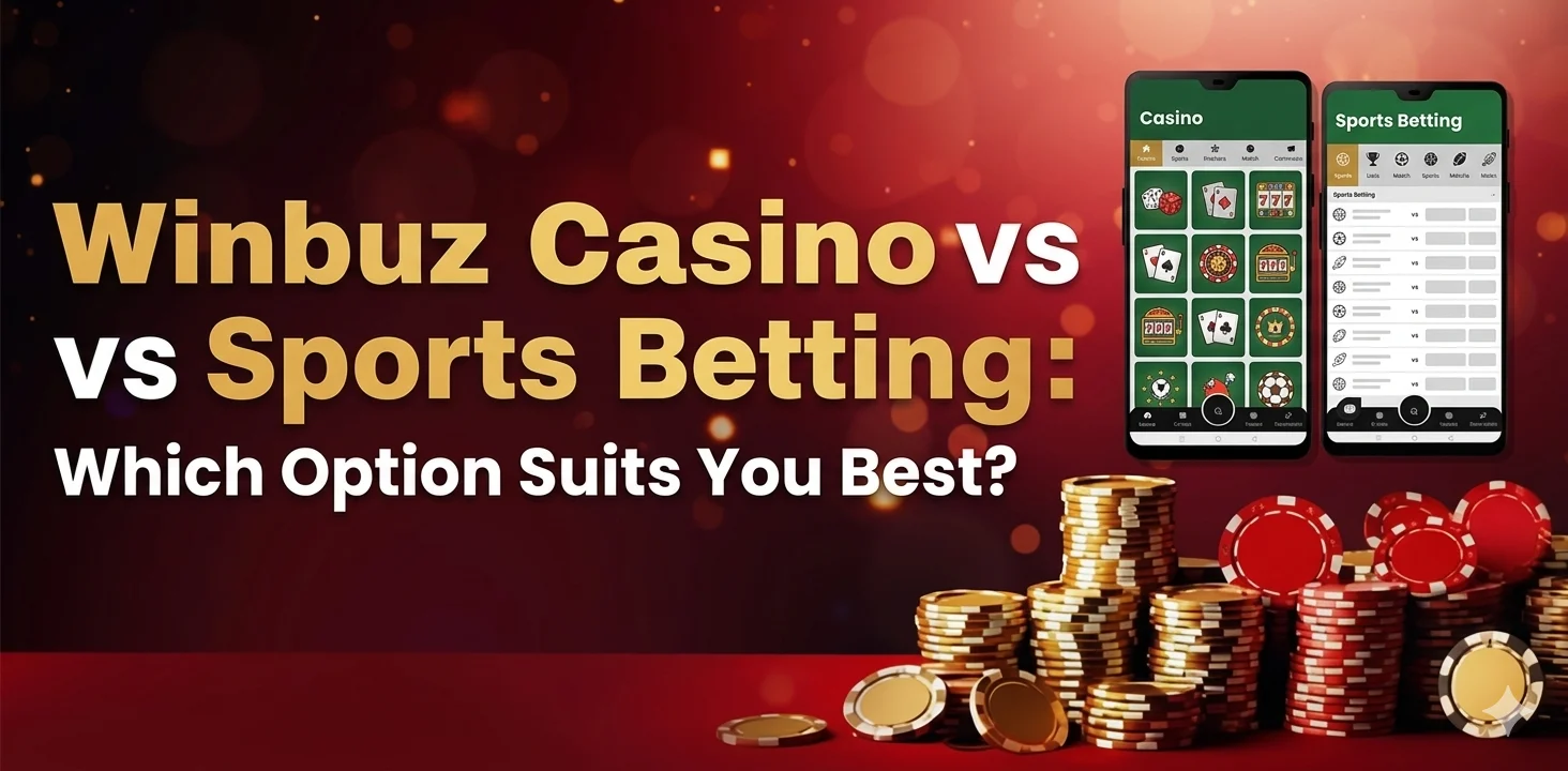 Winbuz Casino vs Sports Betting comparison featuring casino games, live sports betting, online gaming experience, betting strategies, and player engagement.